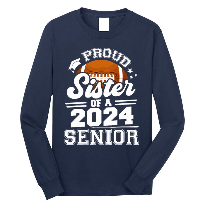 Proud Sister Of A 2024 Senior Graduate Football Grad 2024 Long Sleeve Shirt