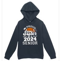 Proud Sister Of A 2024 Senior Graduate Football Grad 2024 Urban Pullover Hoodie