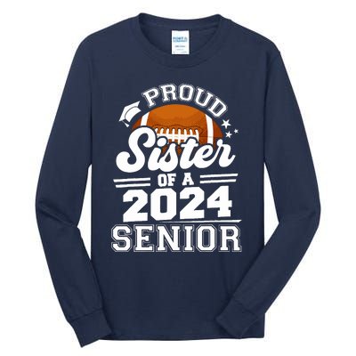 Proud Sister Of A 2024 Senior Graduate Football Grad 2024 Tall Long Sleeve T-Shirt