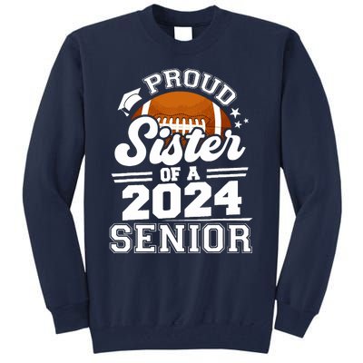 Proud Sister Of A 2024 Senior Graduate Football Grad 2024 Tall Sweatshirt