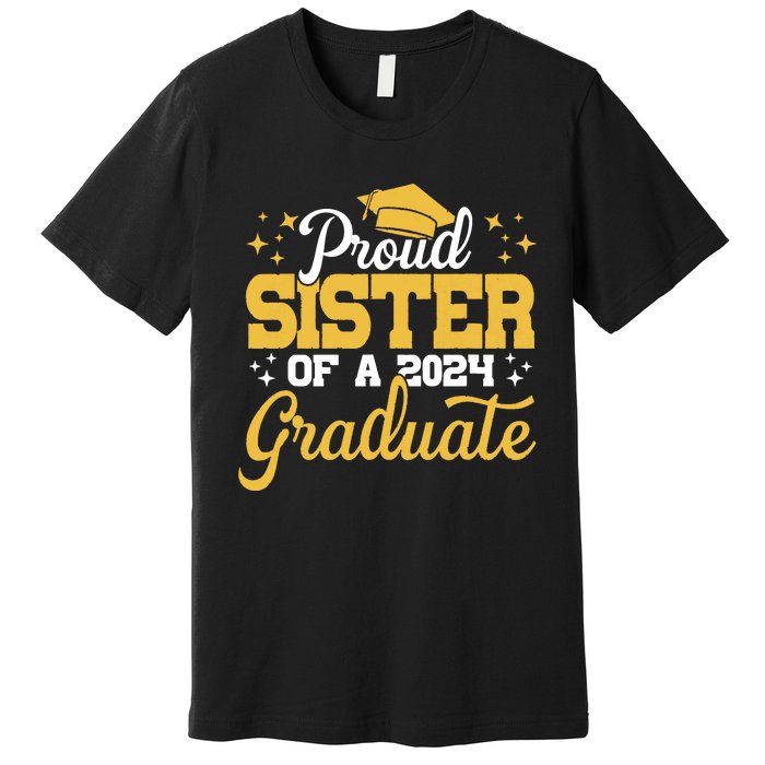 Proud Sister Of A Class Of 2024 Graduate Senior Sister 24 Premium T-Shirt