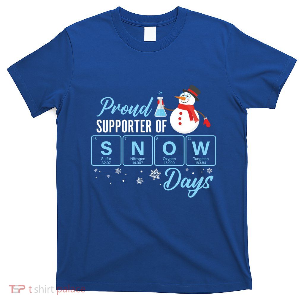 Proud Supporter Of Snow Days Chemistry Teacher Christmas Gift T-Shirt