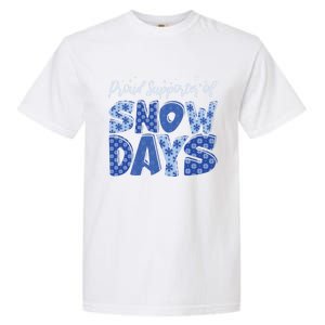 Proud Supporter Of Snow Days Teacher Christmas Gift Garment-Dyed Heavyweight T-Shirt