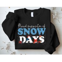 Proud Supporter Of Snow Days Funny Winter Sweatshirt