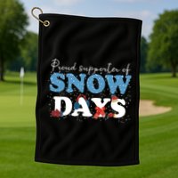 Proud Supporter Of Snow Days Funny Winter Golf Towel