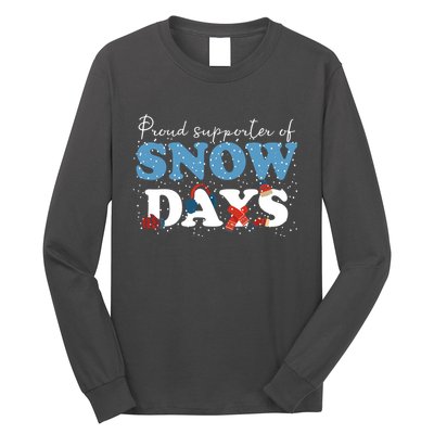 Proud Supporter Of Snow Days Funny Winter Long Sleeve Shirt