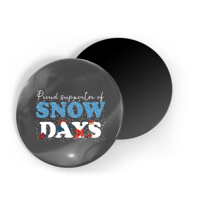 Proud Supporter Of Snow Days Funny Winter Magnet