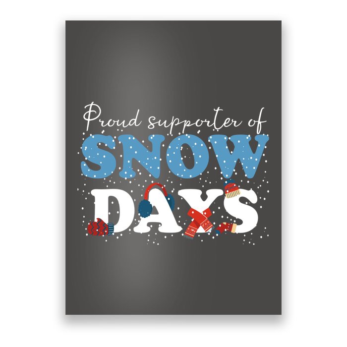 Proud Supporter Of Snow Days Funny Winter Poster