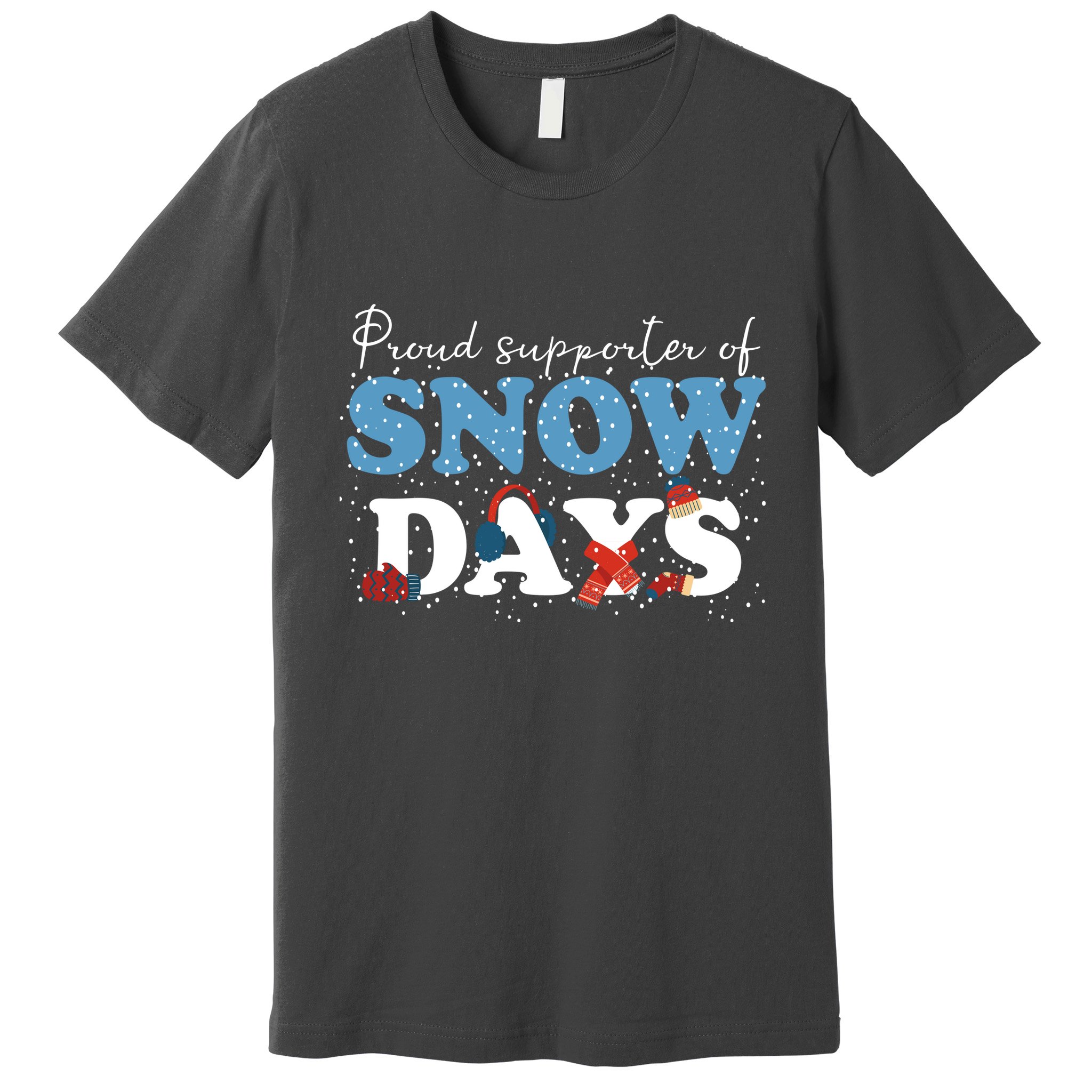 Proud Supporter Of Snow Days Funny Winter Premium T-Shirt