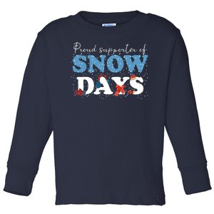 Proud Supporter Of Snow Days Funny Winter Toddler Long Sleeve Shirt