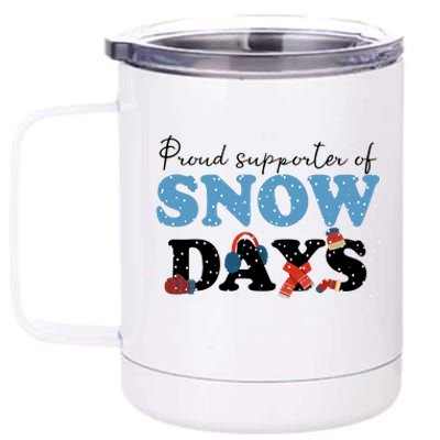 Proud Supporter Of Snow Days Funny Winter 12 oz Stainless Steel Tumbler Cup