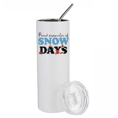 Proud Supporter Of Snow Days Funny Winter Stainless Steel Tumbler