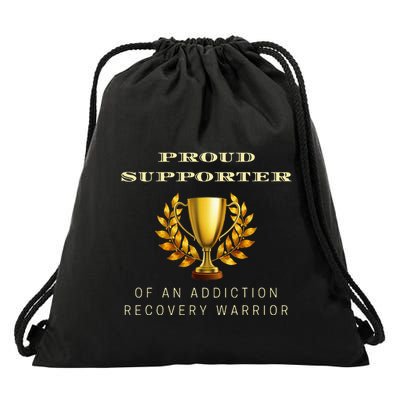 Proud Supporter Of An Addiction Recovery Warrior Sobriety Drawstring Bag