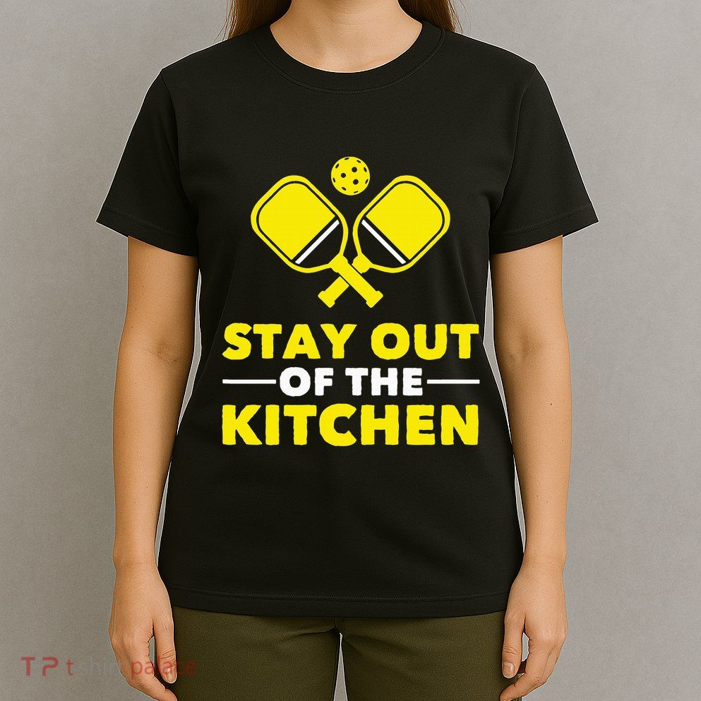 Pickleball Stay Out Of The Kitchen T-Shirt