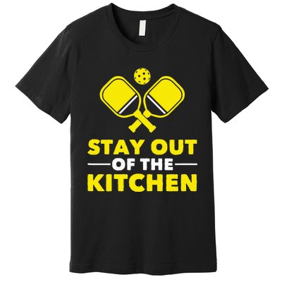 Pickleball Stay Out Of The Kitchen Premium T-Shirt