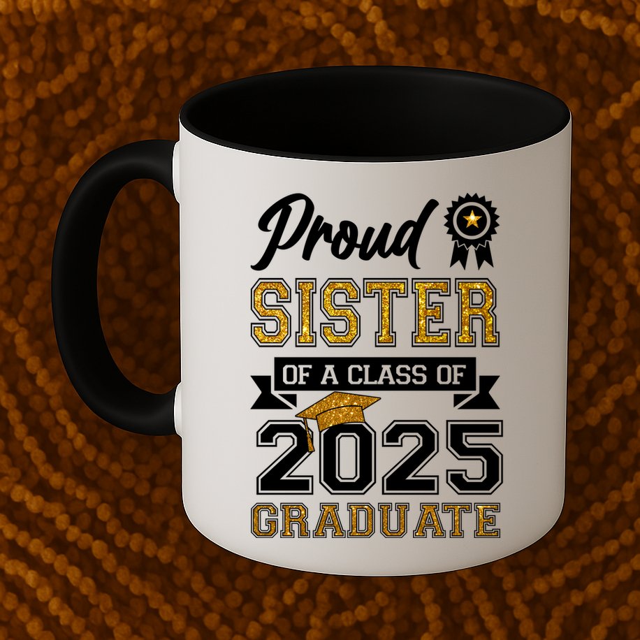 Proud Sister Of A Class Of 2025 Graduate Mug