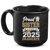 Proud Sister Of A Class Of 2025 Graduate 15oz Campfire Ceramic Mug
