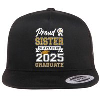 Proud Sister Of A Class Of 2025 Graduate Flat Bill Trucker Hat