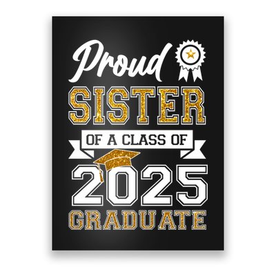 Proud Sister Of A Class Of 2025 Graduate Poster