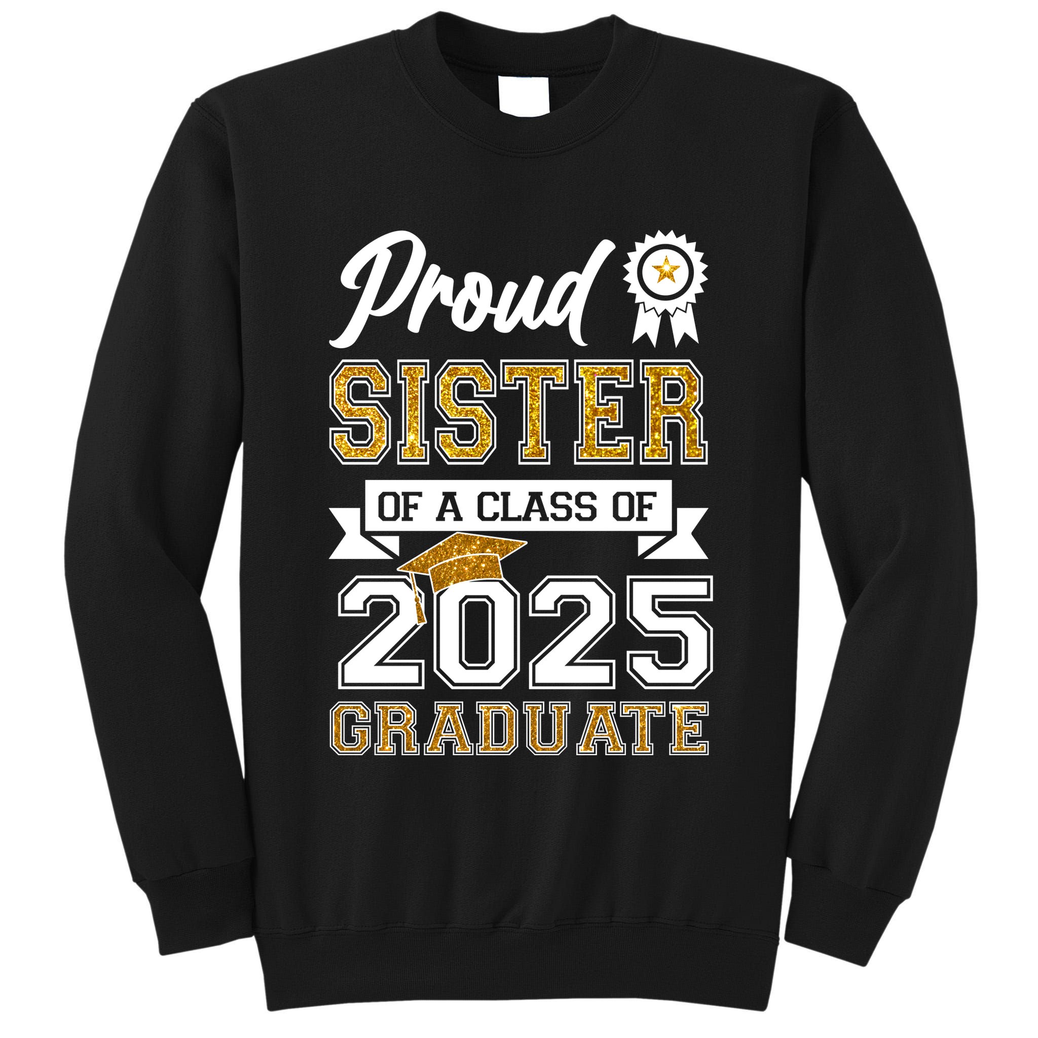 Proud Sister Of A Class Of 2025 Graduate Tall Sweatshirt