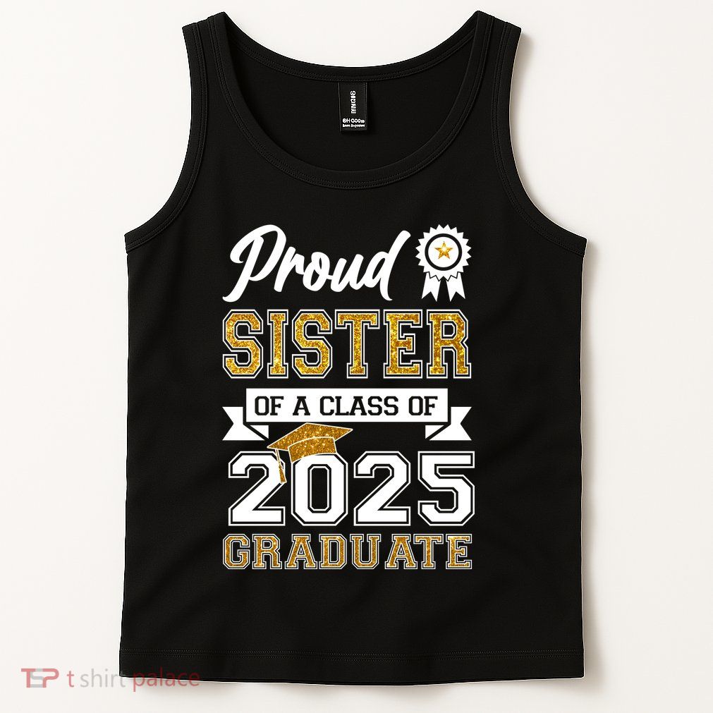 Proud Sister Of A Class Of 2025 Graduate Tank Top