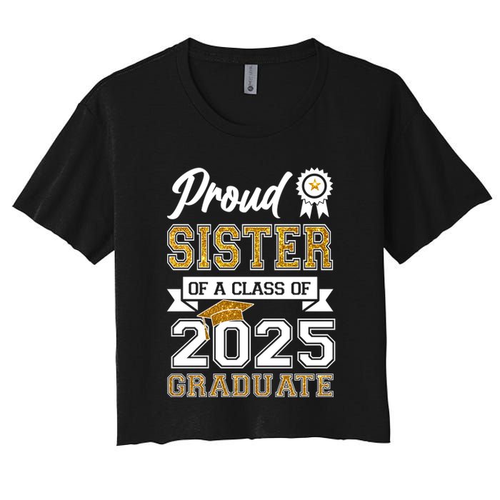 Proud Sister Of A Class Of 2025 Graduate Women's Crop Top Tee