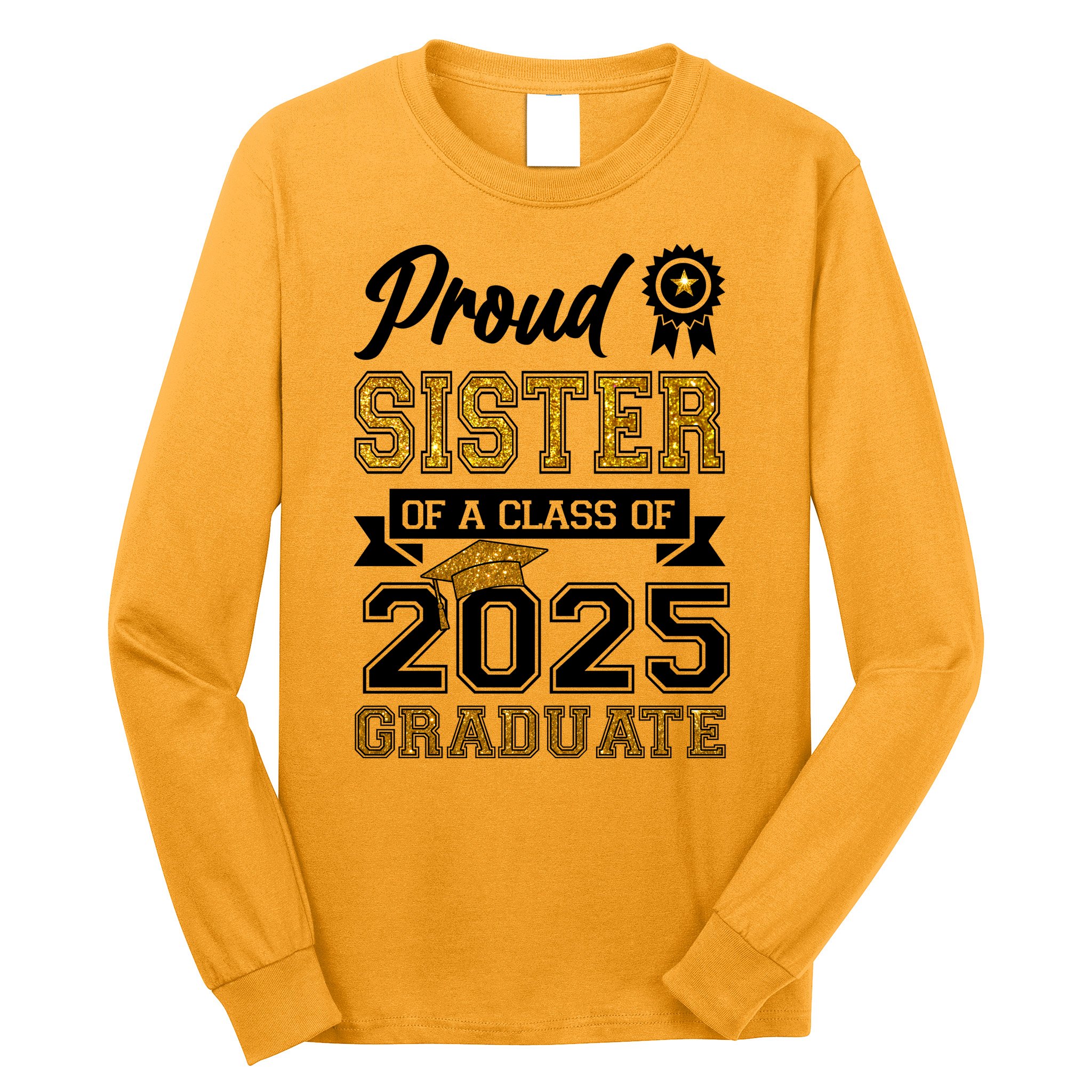 Proud Sister Of A Class Of 2025 Graduate Long Sleeve Shirt