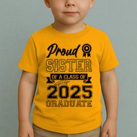 Proud Sister Of A Class Of 2025 Graduate Toddler T-Shirt