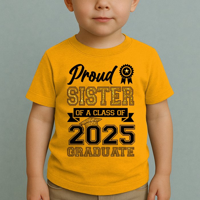 Proud Sister Of A Class Of 2025 Graduate Toddler T-Shirt