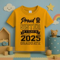 Proud Sister Of A Class Of 2025 Graduate Toddler T-Shirt
