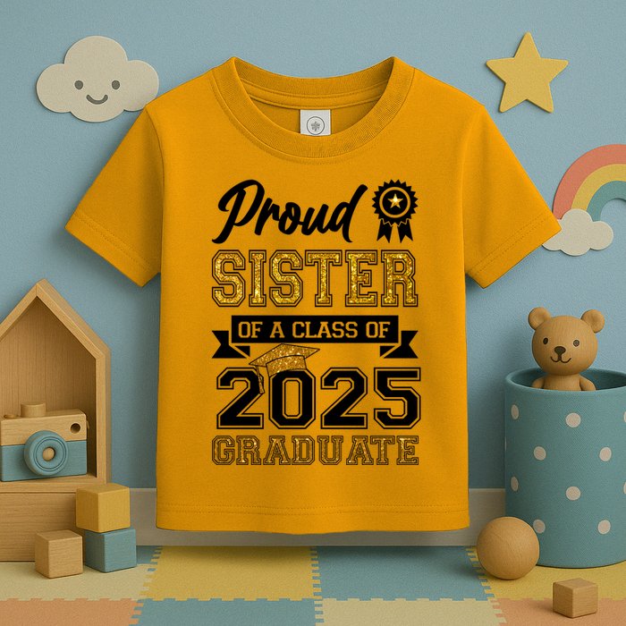 Proud Sister Of A Class Of 2025 Graduate Toddler T-Shirt