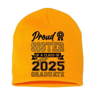 Proud Sister Of A Class Of 2025 Graduate Short Acrylic Beanie
