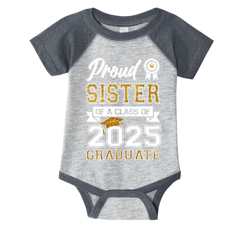 Proud Sister Of A Class Of 2025 Graduate Infant Baby Jersey Bodysuit