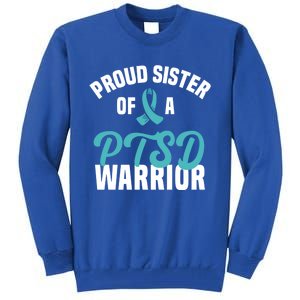 Proud Sister Of A Ptsd Warrior Ptsd Support Teal Ribbon Cool Gift Tall Sweatshirt