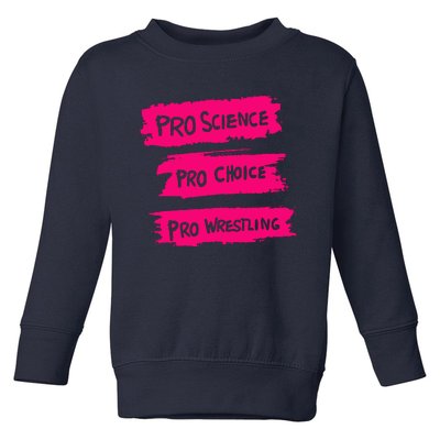 Pro Science Pro Choice Pro Wrestling Toddler Sweatshirt