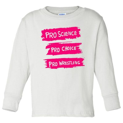 Pro Science Pro Choice Pro Wrestling Toddler Long Sleeve Shirt