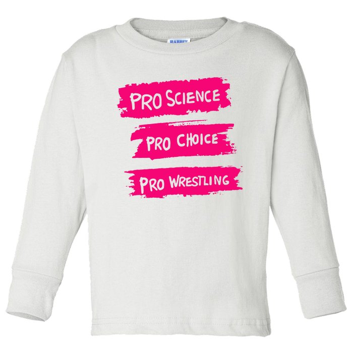 Pro Science Pro Choice Pro Wrestling Toddler Long Sleeve Shirt