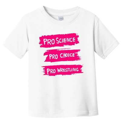 Pro Science Pro Choice Pro Wrestling Toddler T-Shirt