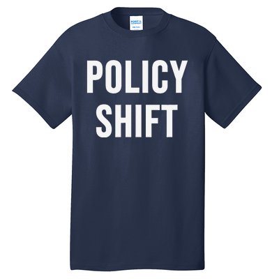 Policy Shift Tall T-Shirt