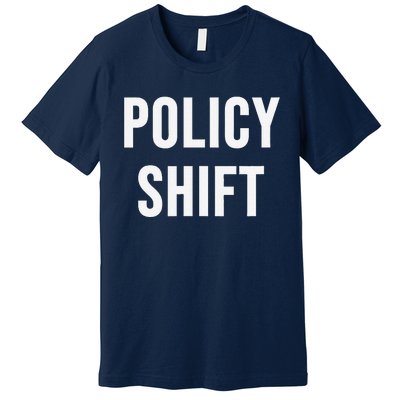 Policy Shift Premium T-Shirt