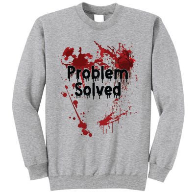 Problem Solved Tall Sweatshirt