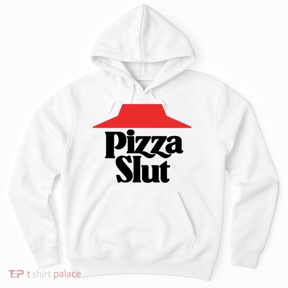 Pizza Slut Pizza Lover Hoodie