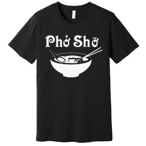 Pho Sho Present Foodie Soup Vietnamese Viet Asian Food Bow Premium T-Shirt