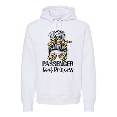 Passenger Seat Princess Messy Bun Funny Saying Premium Hoodie