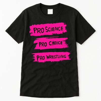 Pro Science Pro Choice Pro Wrestling Tall T-Shirt