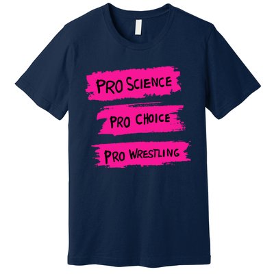 Pro Science Pro Choice Pro Wrestling Premium T-Shirt