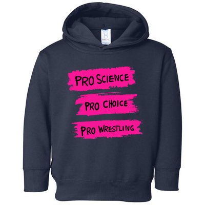 Pro Science Pro Choice Pro Wrestling Toddler Hoodie