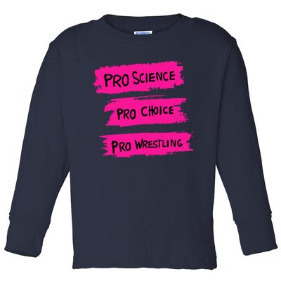 Pro Science Pro Choice Pro Wrestling Toddler Long Sleeve Shirt