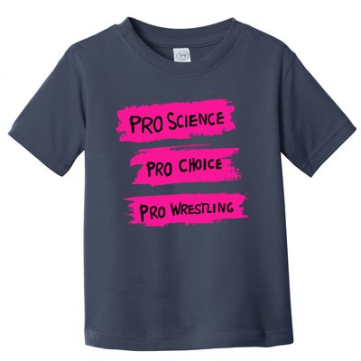 Pro Science Pro Choice Pro Wrestling Toddler T-Shirt