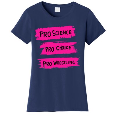 Pro Science Pro Choice Pro Wrestling Women's T-Shirt